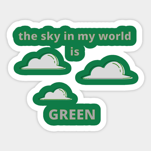 The Sky in My World is Green Sticker by SnarkSharks